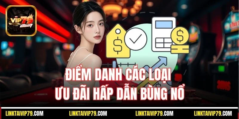 Điểm danh các ưu đãi hấp dẫn bùng nổ